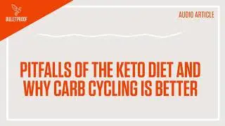 Pitfalls of the Keto Diet and Why Carb Cycling is Better - Audio Article | Bulletproof