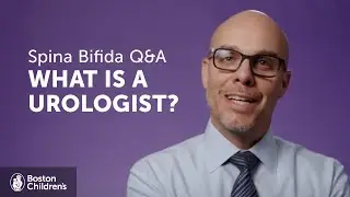 What Is The Role Of The Urologist In Spina Bifida Care? | Boston Children’s Hospital
