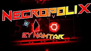 NecropoliX | By: Namtar | (Insane Demon) | Geometry Dash [2.1]