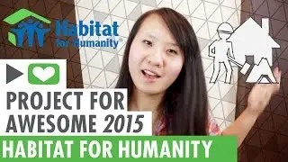 Project for Awesome 2015 | Habitat for Humanity | 