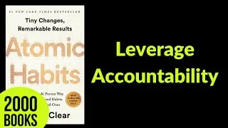 Leverage Accountability | Atomic Habits - James Clear
