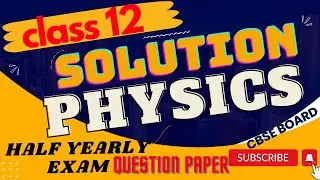 Class 12th Physics,Half Yearly Exam,Term-1  Physics Class 12,Physics Question Paper With Solution