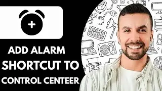 How to Add Alarm Shortcut to Control Center