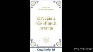 07- Áudio Livro: Devoção a São Miguel Arcanjo- Pe. Juan Eusebio- Capítulo 10