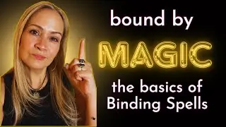 Bound by Magic. The basics of Binding Spells