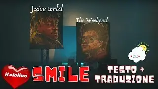 Juice WRLD - Smile..Testo e Traduzione (ft.The Weekend)