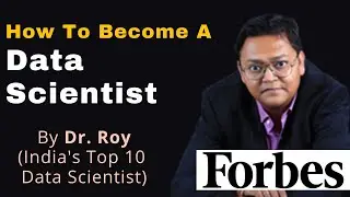 How To Become A Data Scientist By Dr. Roy(India's Top 10 Data Scientist)