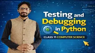Lec-2.11: Testing and Debugging in Python |CLASS 11 COMPUTER SCIENCE