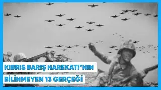 Kıbrıs Barış Harekatı Hakkında Bilmeniz Gereken 13 İlginç Gerçek