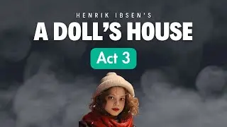 A Doll's House 4 | Henrik Ibsen - Act 3