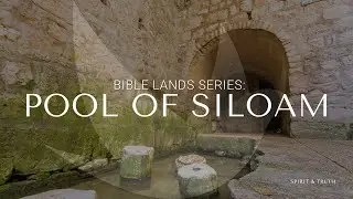 Pool Of Siloam - The Bible Lands Series: Touring Israel