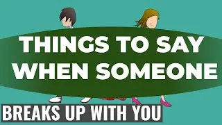 14 Things To Say When Someone Breaks Up With You.What To Say When Breaking Up With Someone You Love
