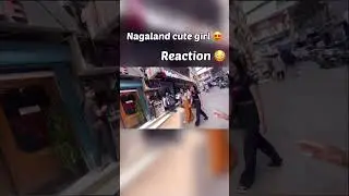 Prank with Cutest Girls in Nagaland 😍Reaction uff #nagaland #prank #prankoncutegirls