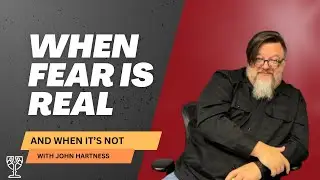 When the Fear is REAL and When It's Not