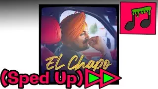 EL Chapo (FAST SPED UP) Sidhu Moose Wala