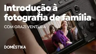 Introduction to Family Photography | A course by  Grazi Ventura