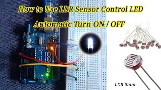 How to Use LDR Sensor Control LED Auto Turn On and Off