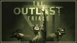 Outlast Trials / Смертельные Активы / Психохирургия / Стрим