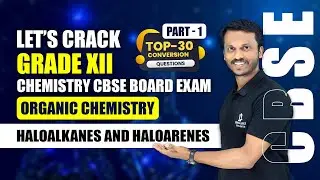 CBSE Grade 12 Organic Chemistry | Haloalkanes and Haloarenes | Top 30 Conversion Questions Part - 1