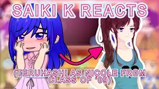 ☕ Saiki K friends (+ Satou) react to Teruhashi as Nicole from Class of '09 ☕// TDLOSK //