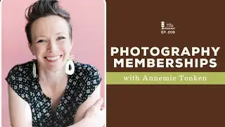 Photography Memberships with Annemie Tonken