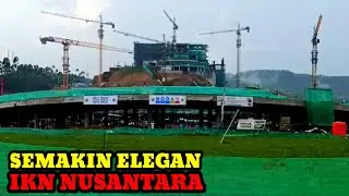 Kabar IKN,,Semakin Elegan IKN Nusantara