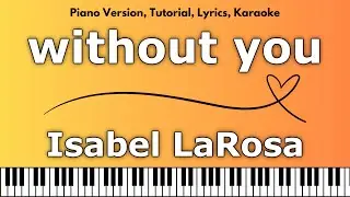 Isabel LaRosa - without you (Piano Version, Tutorial, Lyrics, Karaoke)