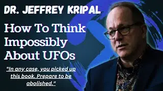 How To Think Impossibly About UFOs with Dr Jeffrey Kripal