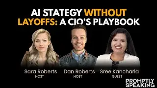 AI Strategy Without Layoffs: A CIO’s Playbook (w/ Sree Kancharla)