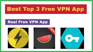 Best Top 3 Free VPN App For Android | 100% Secure Free VPN App |
