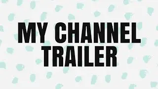 THIS IS MY CHANNEL TRAILER!