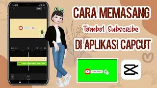 CARA MEMASANG GREEN SCREEN TOMBOL SUBSCRIBE DI APLIKASI CAPCUT || EDITING VIDEO YOUTUBE ✨