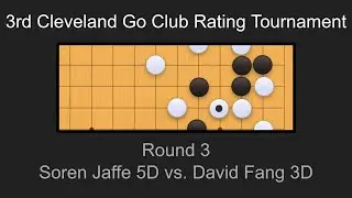 3rd Cleveland Go Club Rating Tournament R3 | Soren Jaffe 5D vs. David Fang 3D