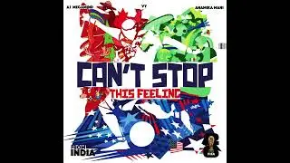 AJ MEGAMIND - CAN’T STOP THIS FEELING- ft. VY, ANAMIKA MANI (WORLD CUP SONG) (official audio)