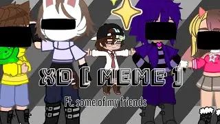 XD [ Meme ] // Gacha Club ♣ // Ft. Some of my friends ^^