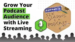 Grow Your Podcast Audience with Live Streaming