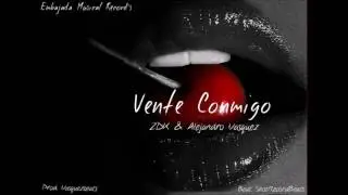 VENTE CONMIGO + LETRA -  ZDK  Ft Vasquezbeats