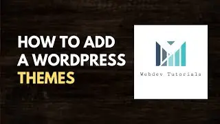 How to Add a Wordpress Themes All About By Webdev Tutorials