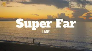 LANY - Super Far (Lyrics)