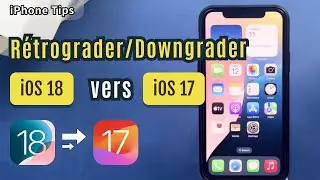 [Guide complet] Comment rétrograder/downgrader iOS 18 vers iOS 17 | iPhone iPad 🔥