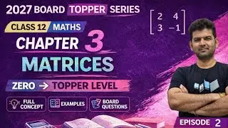 Class 12 Maths Chapter 3 Matrices | Operations on Matrices 🔥 (Episode 2) | Zero to Topper Series 27