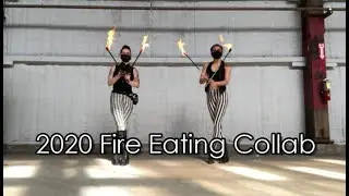 2020 Fire Eating Collab Video