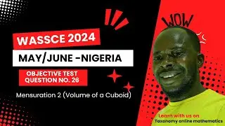 2024 WASSCE MAY/JUNE | Mensuration 2 (Volumea of a Cuboid) |OBJ No. 26