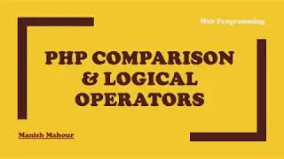 Web Programming  - PHP Introduction - Comparison and Logical Operators