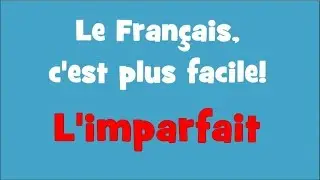 Le Français, c'est plus facile! - 3/07 L'imparfait