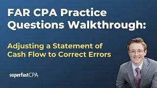 FAR CPA Practice Questions: Adjusting a Statement of Cash Flow to Correct Errors