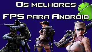 TOP 15 Os Melhores jogos FPS já Lançados para ANDROID !!!