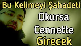 Ne Kadar Günahıda Olsada Bu Kelimeyi Şahadeti Okursa Cennette Girecek