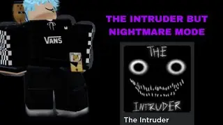 Playing The Intruder But On Nightmare Mode! (IMPOSSIBLE!)