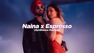 Naina x Espresso (Synthwave Mashup) | Diljit Dosanjh | Badshah | Happy Pills
